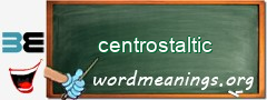 WordMeaning blackboard for centrostaltic